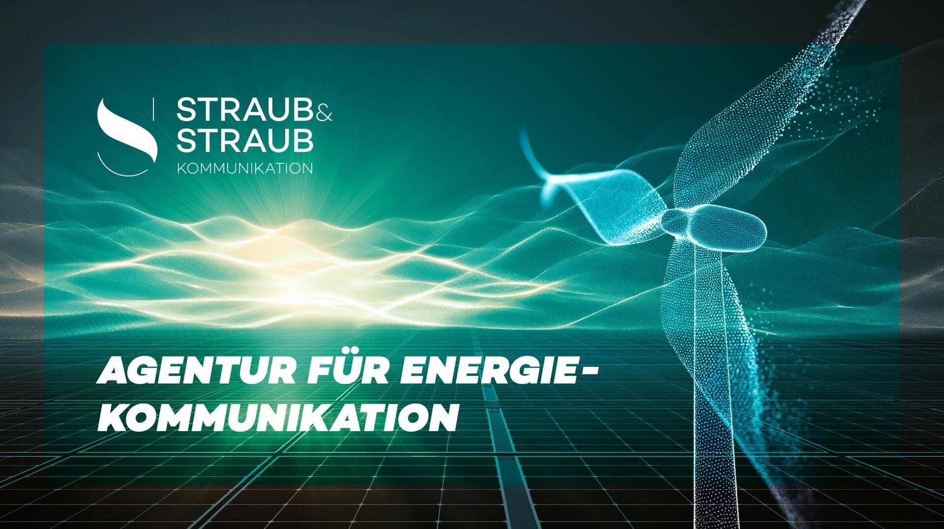 Eine digitale Grafik zeigt das Logo von Straub & Straub Kommunikation, eine Windturbine und leuchtende Energiewellen, mit dem Text Agentur für Energie-Kommunikation in fetten weißen Buchstaben.
