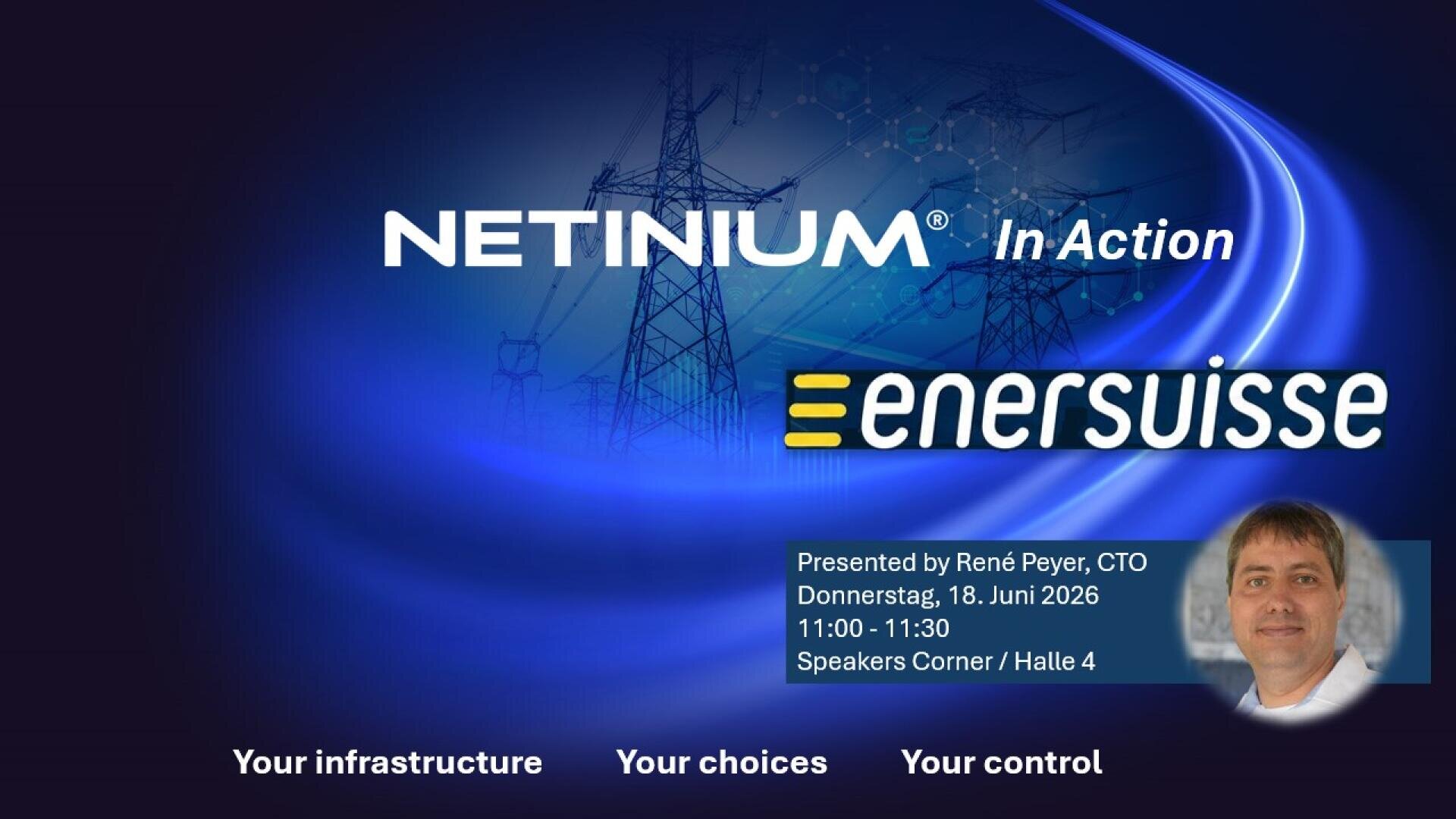 Event presentation slide for NETINIUM In Action, featuring Enersuisse. Includes photo of René Peyer, event details (June 18, 2026, 11:00-11:30), power lines background, and phrases about infrastructure, choices, and control.